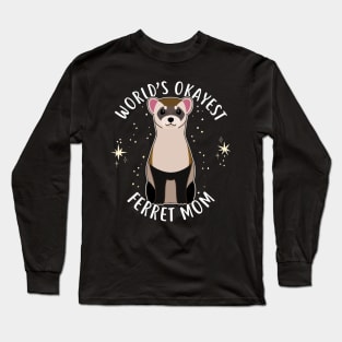 World's Okayest Ferret Mom Long Sleeve T-Shirt